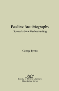 Pauline Autobiography: Toward a New Understanding