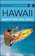 Pauline Frommer's Hawaii: Spend Less See More - Foster, Jeanette, and Frommer, Pauline, and Thompson, David, Professor