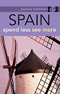 Pauline Frommer's Spain: Spend Less, See More
