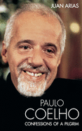 Paulo Coelho: Confessions of a Pilgrim