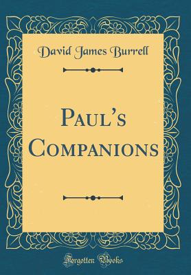 Paul's Companions (Classic Reprint) - Burrell, David James