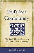 Paul's Idea of Community: The Early House Churches in Their Cultural Setting