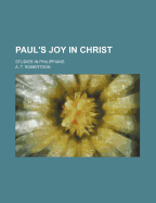 Paul's Joy in Christ; Studies in Philippians
