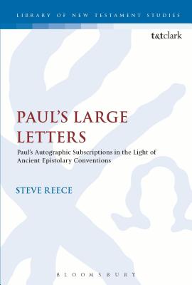 Paul's Large Letters: Paul's Autographic Subscription in the Light of Ancient Epistolary Conventions - Reece, Steve, and Keith, Chris (Editor)