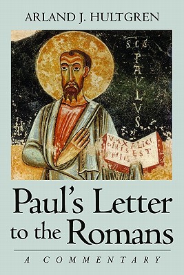 Paul's Letter to the Romans: A Commentary - Hultgren, Arland J