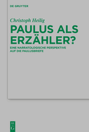 Paulus ALS Erz?hler?: Eine Narratologische Perspektive Auf Die Paulusbriefe