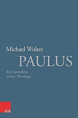 Paulus: Ein Grundriss Seiner Theologie - Wolter, Michael