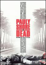 Pauly Shore Is Dead - Pauly Shore