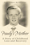 Pauly's Mother: A Story of Childhood Loss and Recovery