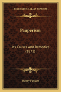 Pauperism: Its Causes and Remedies (1871)