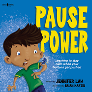 Pause Power: Learning to Stay Calm When Your Buttons Get Pushed Volume 1