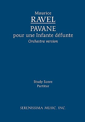 Pavane pour une Infante dfunte: Study score - Ravel, Maurice, and Simpson, Carl (Editor)