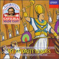 Pavarotti's Opera Made Easy: My Favorite Heroes - Alan Opie (vocals); Anthony Rolfe Johnson (vocals); Berlin Philharmonic Orchestra; Dimitri Kavrakos (vocals);...