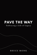 Pave the Way: Embracing a Life of Legacy