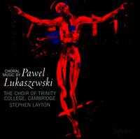 Pavel Lukaszewski: Choral Music - Trinity College Choir, Cambridge