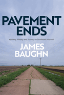 Pavement Ends: Mystery, History and Scenery in Southeast Missouri