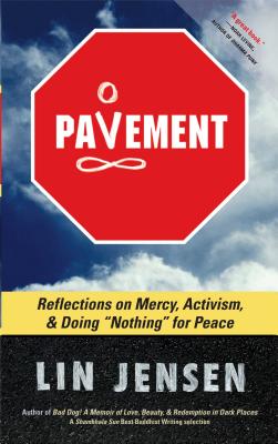 Pavement: Reflections on Mercy, Activism, and Doing Nothing for Peace - Jensen, Lin