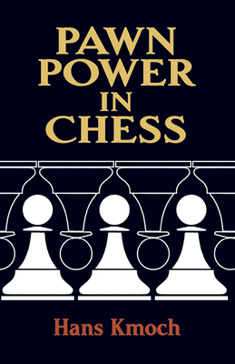 Pawn Power in Chess - Kmoch, Hans