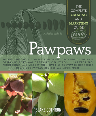 Pawpaws: The Complete Growing and Marketing Guide - Cothron, Blake