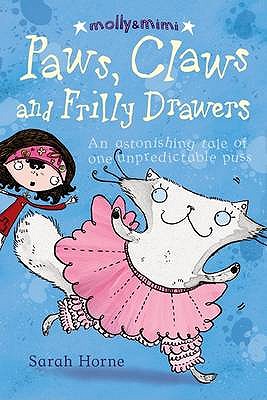 Paws, Claws and Frilly Drawers: An Extraordinary Tale of One Unpredictable Puss - 