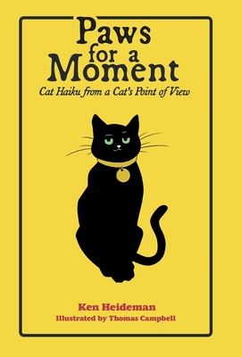 Paws for a Moment: Cat Haiku from a Cat's Point of View - Heideman, Ken