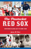 Pawtucket Red Sox: How Rhode Island Lost Its Home Team