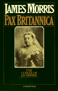 Pax Britannica: Climax of an Empire - Morris, James, and Morris, Jan