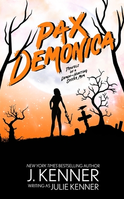 Pax Demonica: Trials of a Demon-Hunting Soccer Mom - Kenner, Julie