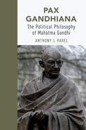Pax Gandhiana: The Political Philosophy of Mahatma Gandhi