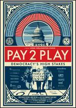 Pay 2 Play: Democracy's High Stakes - John Ennis