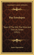 Pay Envelopes: Tales of the Mill, the Mine and the City Street (1911)