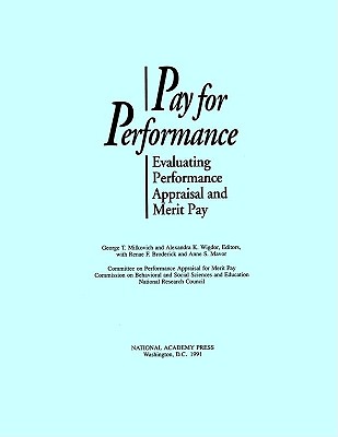 Pay for Performance: Evaluating Performance Appraisal and Merit Pay - National Research Council, and Division of Behavioral and Social Sciences and Education, and Commission on Behavioral and...