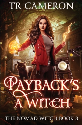 Payback's a Witch: The Nomad Witch Book 3 - Cameron, Tr, and Carr, Martha