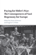 Paying for Hitler's War: The Consequences of Nazi Hegemony for Europe