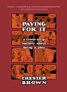 Paying for It: A Comic-Strip Memoir about Being a John