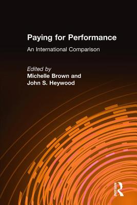 Paying for Performance: An International Comparison: An International Comparison - Brown, Michelle, and Heywood, John S