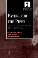 Paying for the Piper: Capital and Labour in Britain's Offshore Oil Industry