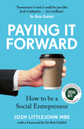 Paying It Forward: How to Be a Social Entrepreneur (Social Change Book, Putting People Before Profit)