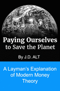 Paying Ourselves to Save the Planet: A Layman's Explanation of Modern Money Theory