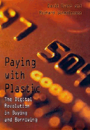 Paying with Plastic: The Digital Revolution in Buying and Borrowing - Evans, David, BA, DipM, MCIM, MISM, MInstAM, and Schmalensee, Richard