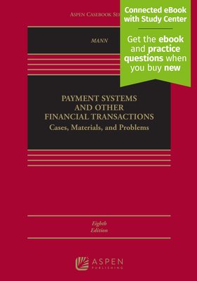 Payment Systems and Other Financial Transactions: Cases, Materials, and Problems [Connected eBook with Study Center] - Mann, Ronald J