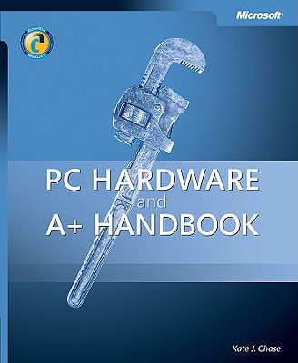 PC Hardware and A+ Handbook - Chase, Kate J