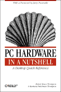 PC Hardware in a Nutshell: A Desktop Quick Reference
