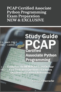 PCAP Certified Associate Python Programming Exam Preparation - NEW & EXCLUSIVE: Easily Pass the NEW PCAP Exam On Your First Try (Latest Questions + Exclusive Detailed Explanation & References)