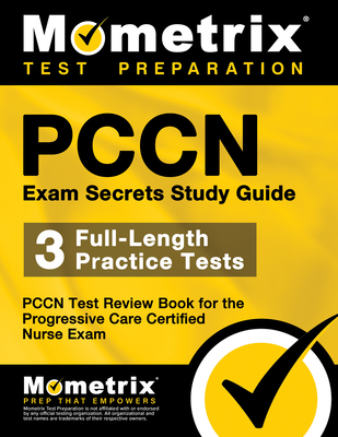 Pccn Exam Secrets Study Guide: 3 Full-Length Practice Tests, Pccn Test Review Book for the Progressive Care Certified Nurse Exam - Mometrix (Editor)