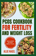 PCOS Cookbook for Fertility and Weight Loss: Gluten-Free, High Fiber Anti-Inflammatory Diet Recipes and Meal Prep to Manage Insulin Resistance for Beginners