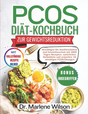 Pcos Dit-Kochbuch Fr Gewichtsverlust: Bewltigen Sie Insulinresistenz und Gewichtsverlust mit 2000 Tagen Rezepten, natrlichen Heilmitteln und schnellen 10-mintigen PCOS-bungen - Wilson, Marlene, Dr.