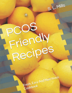 PCOS Friendly Recipes: Fresh, Easy And Nutritious Cookbook