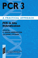 PCR 3: PCR in Situ Hybridization: A Practical Approach