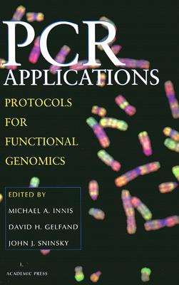 PCR Applications: Protocols for Functional Genomics - Innis, Michael A (Editor), and Sninsky, John J (Editor), and Gelfand, David (Editor)